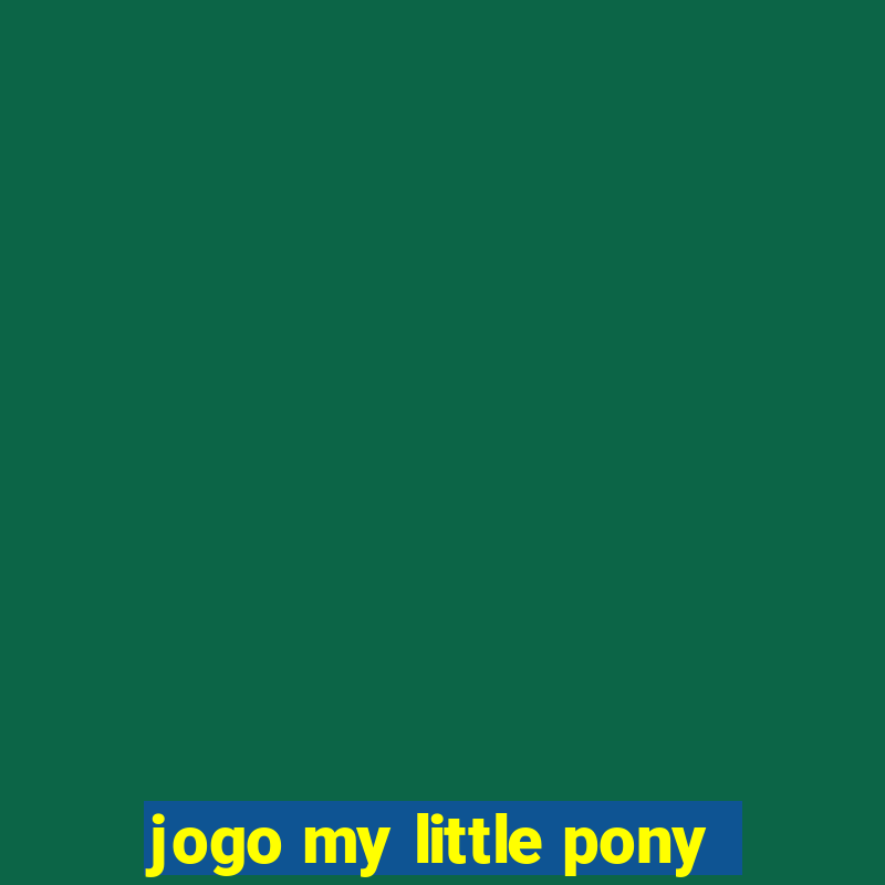 jogo my little pony